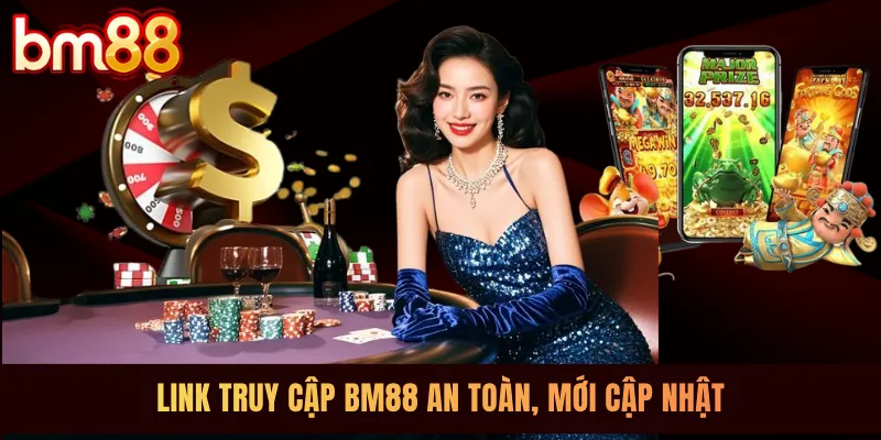 Link truy cập BM88 an toàn, mới cập nhật