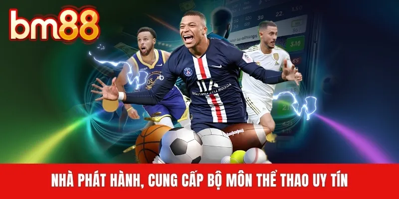 Nhà phát hành, cung cấp bộ môn thể thao uy tín