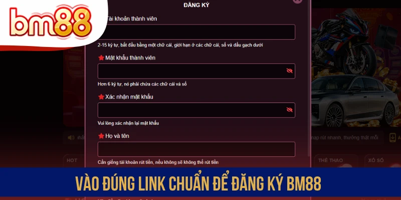 Vào đúng link chuẩn để đăng ký BM88