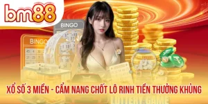 Xổ Số 3 Miền - Cẩm Nang Chốt Lô Rinh Tiền Thưởng Khủng